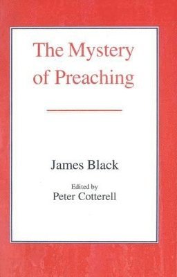 James Black - Mystery of Preaching, Inbunden
