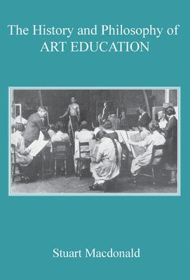 Stuart MacDonald - History and Philosophy of Art Education, Häftad