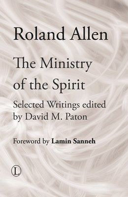 Roland Allen, David M. Paton - Ministry of the Spirit, Häftad