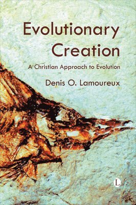 Denis O. Lamoureux - Evolutionary Creation, Häftad