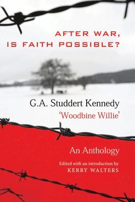 G.A. Studdert Kennedy, Kerry Walters - After War, Is Faith Possible, Häftad