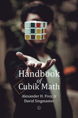 Alexander H. Jr Frey, David Singmaster - Handbook of Cubik Math, Häftad
