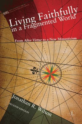 Jonathan R. Wilson - Living Faithfully in a Fragmented World, Häftad