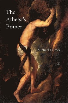 Michael Palmer - Atheist's Primer, Häftad
