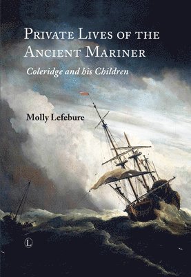 Molly Lefebure - Private Lives of the Ancient Mariner, Inbunden