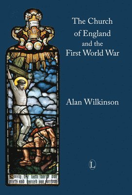 Alan Wilkinson - Church of England and the First World War, Häftad