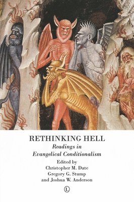 Christopher M. Date, Gregory G. Stump, Joshua W. Anderson - Rethinking Hell, Häftad
