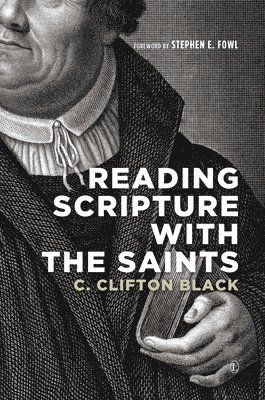 C. Clifton Black - Reading Scripture with the Saints, Häftad