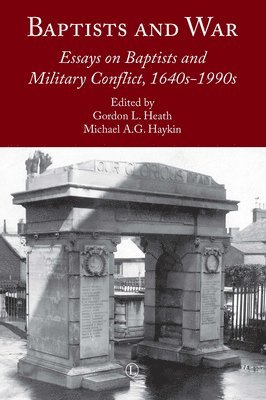 Michael A.G. Haykin, Gordon L. Heath - Baptists and War, Häftad