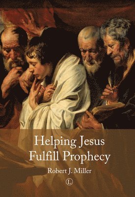 Robert J. Miller - Helping Jesus Fulfill Prophecy PB, Häftad