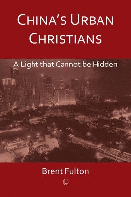 Brent Fulton - China's Urban Christians, Häftad