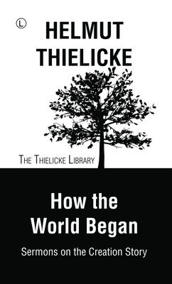 Helmut Thielicke - How the World Began RP, Häftad