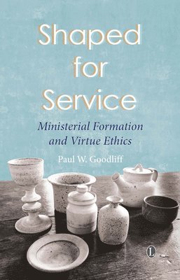 Paul W. Goodliff - Shaped for Service, Häftad