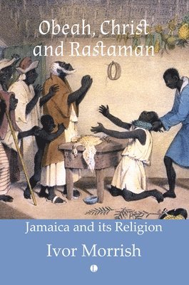 Ivor Morrish - Obeah, Christ and Rastaman, Häftad