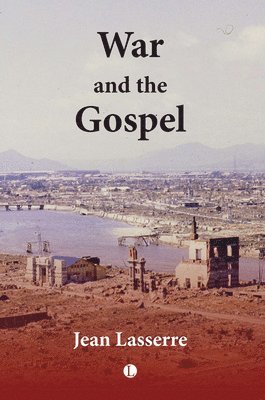 Jean Lassere, Jean Lasserre - War and the Gospel, Häftad