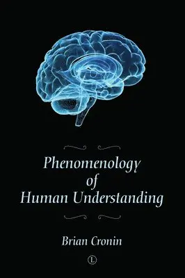 Brian Cronin - Phenomenology of Human Understanding, Häftad. Tillgänglighet: Lägg i varukorg