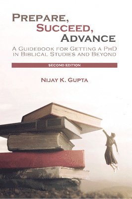 Nijay K. Gupta - Prepare, Succeed, Advance, Second Edition, Häftad