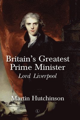 Martin Hutchinson - Britain's Greatest Prime Minister, Inbunden. Tillgänglighet: Lägg i varukorg