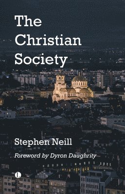 Stephen Neill - The Christian Society, Häftad