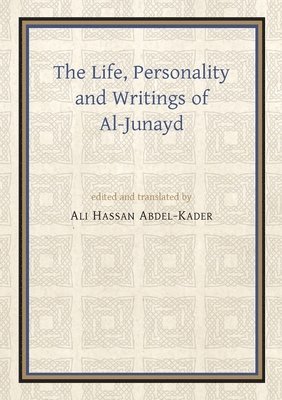 Ali Hassan Abdel-Kader - The Life, Personality and Writings of al-Junayd, Häftad
