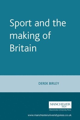 Derek Birley - Sport and the making of Britain, Häftad