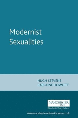 Hugh Stevens, Caroline Howlett - Modernist Sexualities, Häftad