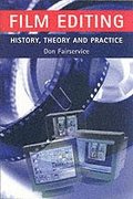 Film Editing - History, Theory and Practice