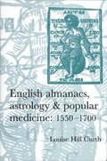 English Almanacs, Astrology and Popular Medicine, 15501700