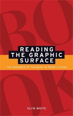 Reading the Graphic Surface av Glyn White