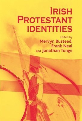 Mervyn Busteed, Frank Neal - Irish Protestant identities, Inbunden