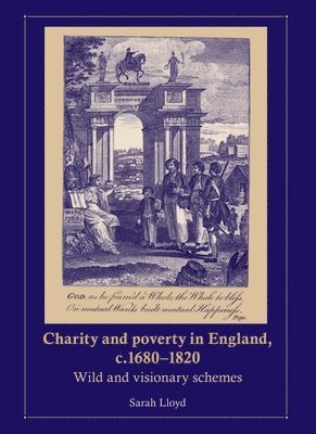 Sarah Lloyd - Charity and Poverty in England, C.1680–1820, Inbunden