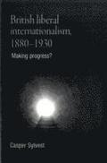 British Liberal Internationalism, 1880-1930