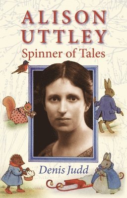 Denis Judd - Alison Uttley: Spinner of Tales, Häftad. Tillgänglighet: Tillfälligt slut