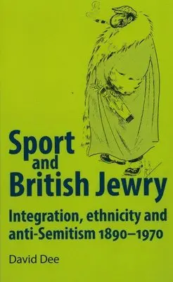 David Dee - Sport and British Jewry : Integration, ethnicity and anti-Semitism, 1890-1970, Inbunden. Tillgänglighet: Tillfälligt slut