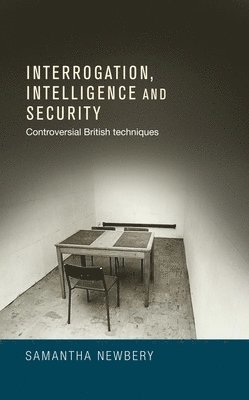 Samantha Newbery - Interrogation, Intelligence and Security, Inbunden