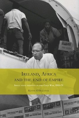 Kevin O'Sullivan - Ireland, Africa and the end of empire, Häftad