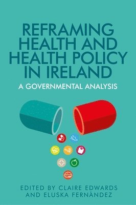 Claire Edwards, Eluska Fernandez - Reframing Health and Health Policy in Ireland, Inbunden. Tillgänglighet: Lägg i varukorg