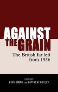 Against the grain : The British far left from 1956