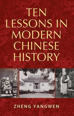 Yangwen Zheng - Ten Lessons in Modern Chinese History, Häftad. Tillgänglighet: Lägg i varukorg