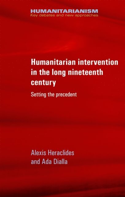 Alexis Heraclides, Ada Dialla - Humanitarian Intervention in the Long Nineteenth Century, E-bok
