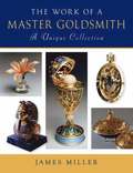 Work of a Master Goldsmith: a Unique Collection