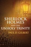 Sherlock Holmes & the Unholy Trinity