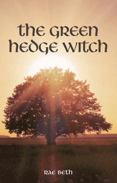 Rae Beth - Green Hedge Witch, E-bok