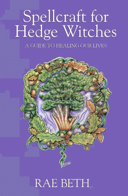 Rae Beth - Spellcraft for Hedge Witches, E-bok