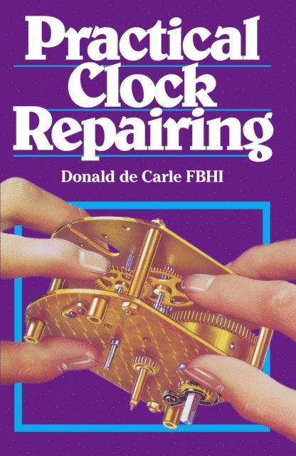 Donald De Carle - Practical Clock Repairing, E-bok