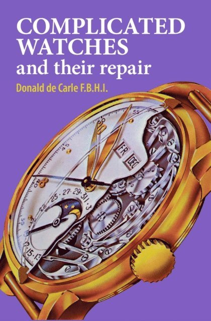Donald de Carle - Complicated Watches and Their Repair, E-bok