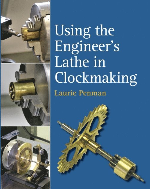 Laurie Penman - Using the Engineer's Lathe in Clockmaking, E-bok. Tillgänglighet: Lägg i varukorg