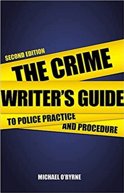 Michael O'Byrne - Crime Writer's Guide to Police Practice and Procedure, E-bok