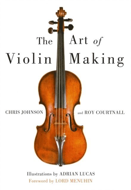Roy Courtnall, Chris Johnson - Art of Violin Making, E-bok