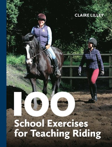 100 School Exercises for Teaching Riding av Claire Lilley